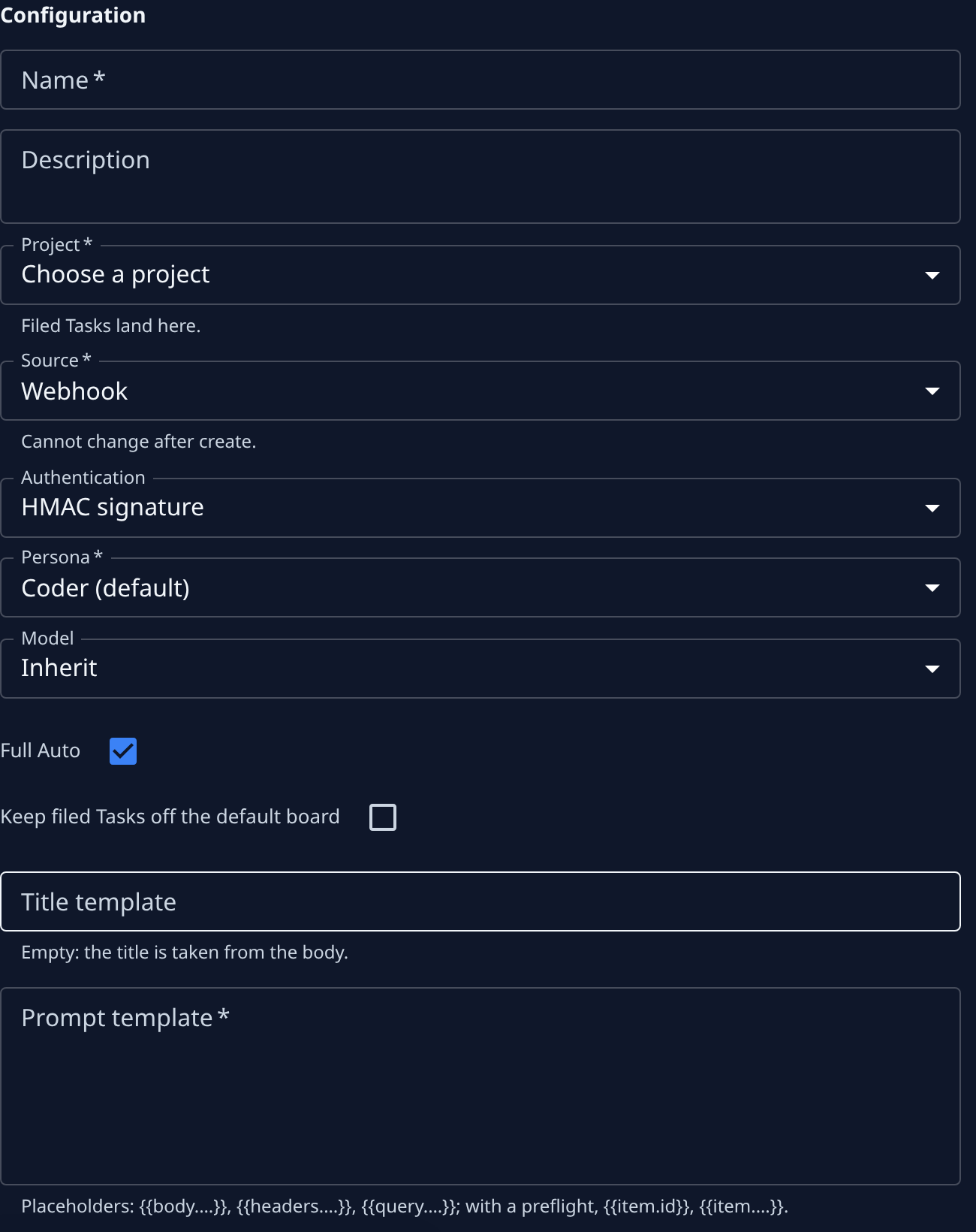 The Configuration section: Name, Description, Project, Source Webhook, Authentication, Persona, Model, Full Auto, Keep filed Tasks off the default board, Title template and Prompt template