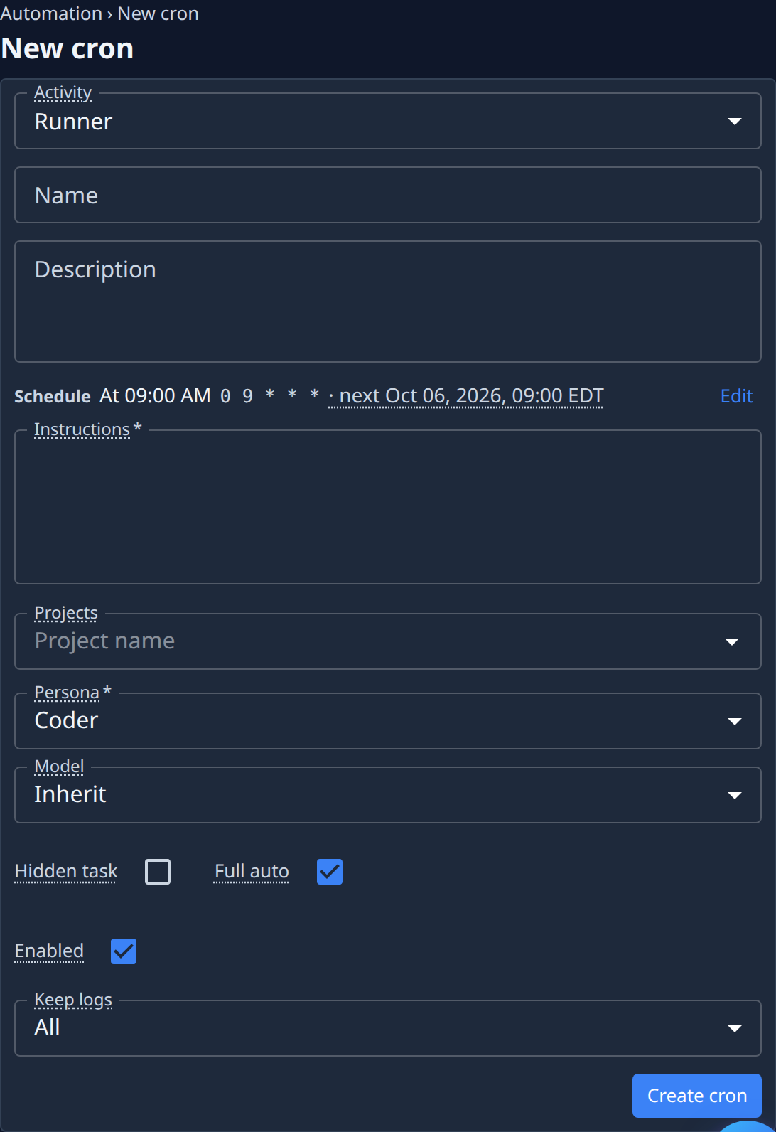 The New cron form: Activity Runner, Name, Description, the Schedule line with Edit, Instructions, Projects, Persona Coder, Model Inherit, Hidden task, Full auto, Enabled, Keep logs All, and Create cron
