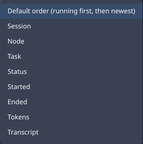 The sort menu: Default order, Session, Node, Task, Status, Started, Ended, Tokens and Transcript