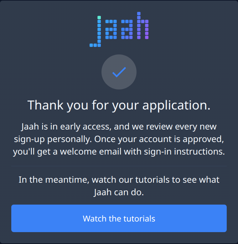 Thank you for your application, with Watch the tutorials